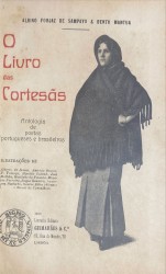 O LIVRO DAS CORTESÃS. Antologia de poetas portugueses e brasileiros. Ilustrações de Alberto de Sousa, António Soares, F. Valença, Columbano, José Malhôa, Roque Gameiro,...